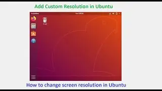 Add custom resolution in ubuntu VM | Change ubuntu virtual machine resolution