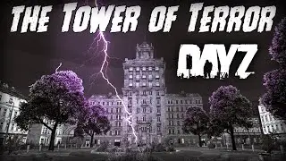 The Tower of Terror - DayZ Haunted House