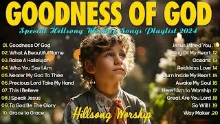 Top Worship Songs 2024 - Best Praise And Worship Songs 2024 Playlist - Goodness Of God