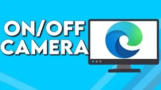 How To Turn ON / OFF Camera Webcam on Microsoft Edge Browser