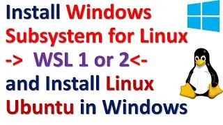 Install Windows Subsystem for Linux -WSL 1 or WSL 2 - and Install Linux Ubuntu in Windows