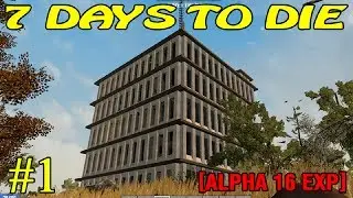 7 Days to Die Alpha 16 ► Начало ► №1  (16+)