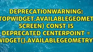 QDesktopWidget.availableGeometry(int screen) const is deprecated centerPoint =...