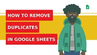 How to Remove Duplicates in Google Sheets?