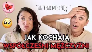 JAK KOCHAJĄ WSPÓŁCZEŚNI MĘŻCZYŹNI? ♥ Lekcje Miłości