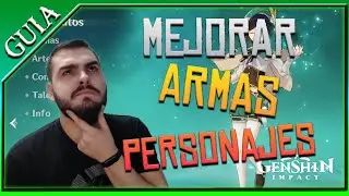 Como MEJORAR tu PERSONAJE y ARMAS GENSHIN IMPACT | NEXER