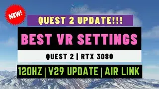 MSFS | QUEST 2 V29 | BEST VR SETTINGS | 120Hz | OCULUS AIR LINK