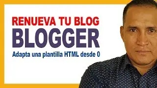 Tutorial Blogger - Adaptar plantilla para Blogger - Clase #6