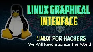 Linux Graphical Interface | Linux For Hackers | Class 4