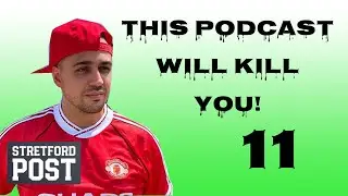 This Podcast Will Kill You! #11 | Which Players Will We Sign? | United Takeover?