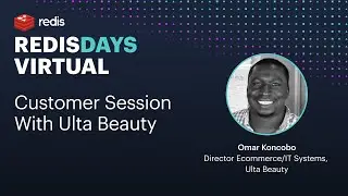 RedisDays Virtual: Customer Session With Ulta Beauty