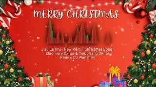 NEW KHASI CHRISTMAS SONG Eladmitre ft.Teibor- Remix DjWanshan( To Shad Kmen To Leh Risa)