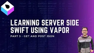 Server Side Swift Using Vapor Part 3 - GET and POST JSON