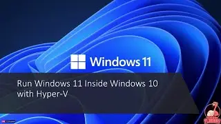 How to Install Windows 11 in a Virtual Machine