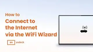 How to Connect Your Yodeck Digital Signage Media Player to the Internet via the WiFi Wizard