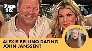 Alexis Bellino, John Janssen ‘not bf and gf’ amid new romance: ‘Still getting to know each other’