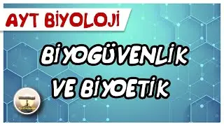 AYT Biyoloji | Biyogüvenlik ve Biyoetik #sayfa150