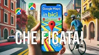 Google Maps in bicicletta: un mondo da scoprire