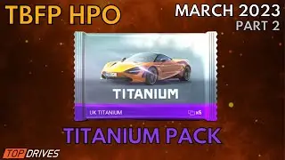Top Drives : TITANIUM PACK OPENING | TBFP's Huge Pack Opening | March 2023 [Part 2]