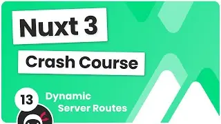 Nuxt 3 Crash Course #13 - Dynamic Server Routes