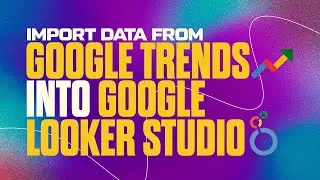 How to Import Data from Google Trends into Google Looker Studio