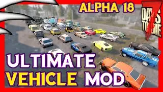 Ultimate Vehicle Mod   7 Days to Die   Alpha 18
