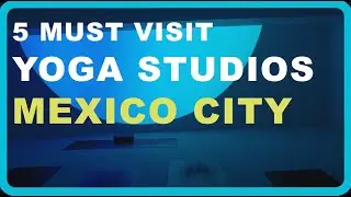 5 Yoga Studios in Mexico City To Visit - Roma Neighborhood