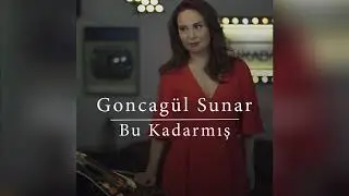 Goncagül Sunar - Bu Kadarmış