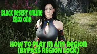 Black Desert Online - Xbox One - How To Play In ANY Region