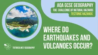 Where do Earthquakes and Volcanoes Occur? | AQA GCSE Geography | Tectonic Hazards 4