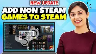 How To Add Non Steam Games To Steam 2024 | Full Guide