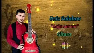 Eziz Salahov Gitara Salyan YENİ 2024 - Aaja Sanam (Hind mahnisi) / Classic Guitar