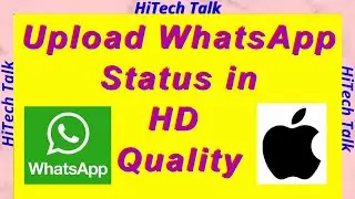 How to upload high quality WhatsApp status in IPhone | IOS high quality WhatsApp status | Hitechtalk