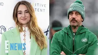 Shailene Woodley Shares Details About Her Love Life After Aaron Rodgers Breakup | E! News