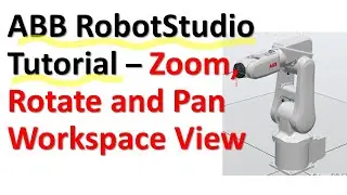 ABB RobotStudio Short Tutorial: Zoom, Rotate, and Pan the Main Workspace View