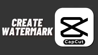 How to Create Watermark in Capcut