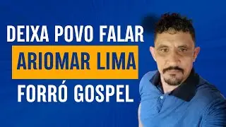 Ariomar Lima VL2 - Deixa o Povo Falar (Forró Gospel 2020)