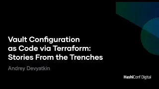 Vault Configuration as Code via Terraform  Stories From the Trenches