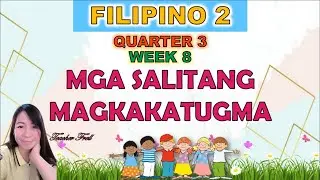 FILIPINO 2 QUARTER 3 WEEK 8 || NAKAPAGBIBIGAY NG MGA SALITANG MAGKAKATUGMA