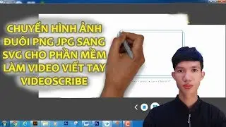 VideoScribe Chuyển ảnh JPG PNG sang SVG  làm video animation viết tay bằng ai