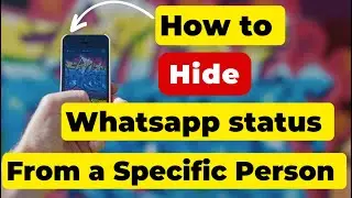 How to hide WhatsApp status from a specific person in WhatsApp in iPhone