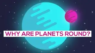 Why Are Planets Round?