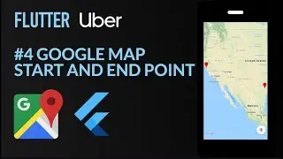 Flutter Uber 4/6 | Google Map and Start and End Marker