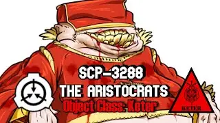 SCP-3288 The Aristocrats - Cannibalistic Inbred Humanoids of the Habsburg Line (SCP Readings)