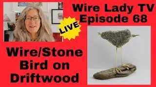 DIY Stone Bird Sculpture: Wire Lady TV Episode 68 Livestream Replay