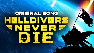 HELLDIVERS 2 SONG || "Helldivers Never Die" by RichaadEB & @jonathanymusic