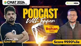 CMAT 2024 Topper Podcast "Rohan Majee" Score 99.90%ile | Preparation Strategy | How To Crack CMAT?