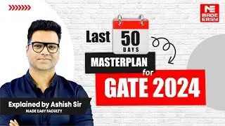 GATE 2024: 50 Days Masterplan | By Ashish Sir | Mistakes to Avoid During Preparation | MADE EASY