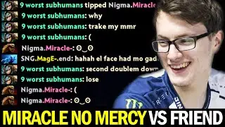 MIRACLE keep stealing his Best Friend's MMR — ʘ‿ʘ Friendly Trashtalk