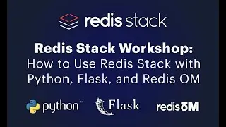 Redis Stack Workshop: How to Use Redis Stack with Python, Flask, and Redis OM